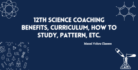 12th science coaching classes in tagore garden by Mansi Vohra Classes