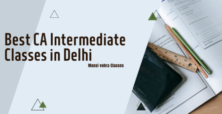 Best CA Intermediate Classes in Delhi