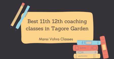 Best 11th 12th coaching classes in Tagore Garden