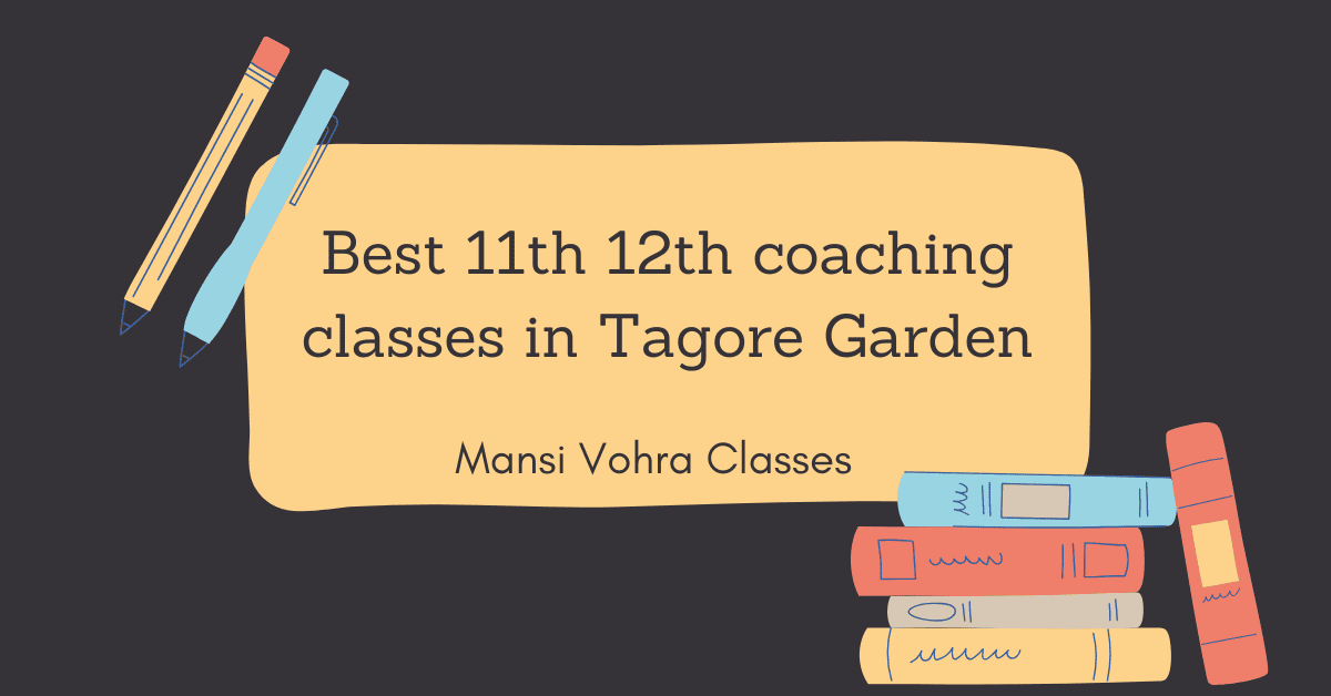 Best 11th 12th coaching classes in Tagore Garden